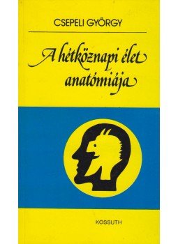 Csepeli György - A hétköznapi élet anatómiája Csepeli György - A hétköznapi élet anatómiája, Budapest 1986 antikvár könyv