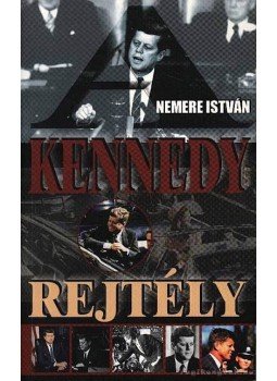 Nemere István - Kennedy rejtély Nemere István - Kennedy rejtély, Gyöngyös 2003 antikvár könyv