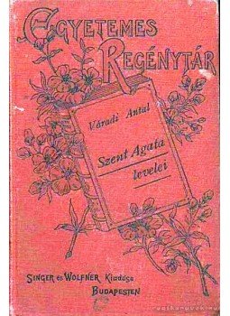 Váradi Antal - Szent Agata levelei Váradi Antal - Szent Agata levelei, Budapest 1903 antikvár könyv
