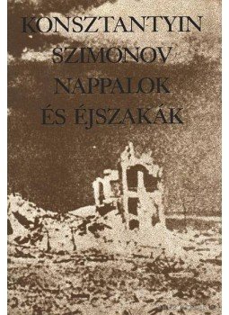 Szimonov, Konsztantyin - Nappalok és éjszakák Szimonov, Konsztantyin - Nappalok és éjszakák, Budapest 1985 antikvár könyv