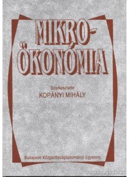 Kopányi Mihály - Mikroökonómia Kopányi Mihály - Mikroökonómia, Budapest 2000 antikvár könyv