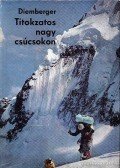 Diemberger, Kurt - Titokzatos nagy csúcsokon