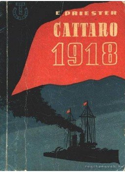 Priester, Eva - Cattaro 1918. Priester, Eva - Cattaro 1918., Budapest 1958 antikvár könyv