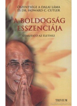 Dalai Láma, Dr. Howard C. Cutler - A boldogság esszenciája Dalai Láma, Dr. Howard C. Cutler - A boldogság esszenciája, Budapest 2003 antikvár könyv