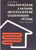 Orovecz Béla - Családi házak, lakások, hétvégi házak gazdaságos fűtése