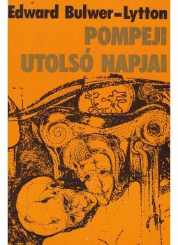 Bulwer-Lytton, Edward - Pompeji utolsó napjai Bulwer-Lytton, Edward - Pompeji utolsó napjai, Budapest 1987 antikvár könyv