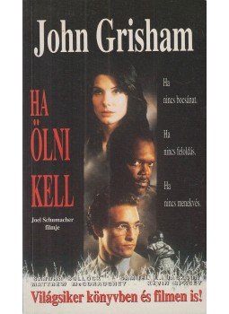 John Grisham - Ha ölni kell John Grisham - Ha ölni kell, Debrecen 1996 antikvár könyv
