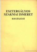 Valázsik Árpád - Esztergályos szakmai ismeret -kiegészítő-