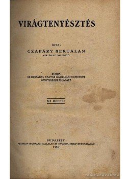 Czapáry Bertalan - Virágtenyésztés Czapáry Bertalan - Virágtenyésztés, Budapest 1926 antikvár könyv