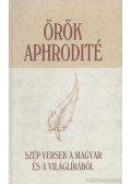 Homérosz,Anakreón,Catullus,Vergilius,Seneca,Dante Alighieri,Balassi Bálint,William Shakespeare,Tasso, Torquato,Zrínyi Miklós - Örök Aphrodité