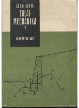 Kézdi Árpád - Talajmechanika I-II. Kézdi Árpád - Talajmechanika I-II., Budapest 1972 antikvár könyv