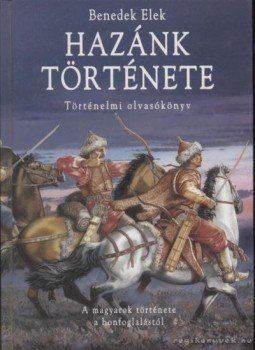 Benedek Elek - Hazánk története Benedek Elek - Hazánk története, Kisújszállás 1997 antikvár könyv