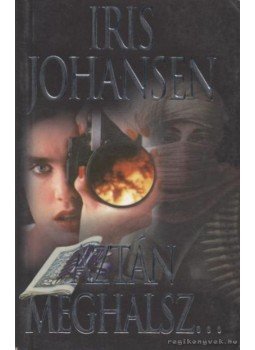 Iris Johansen - Aztán meghalsz... Iris Johansen - Aztán meghalsz..., 2002 antikvár könyv