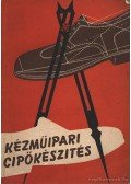 Boros István,Füsti Imre,Győrvári Alajos - Kézműipari cipőkészítés