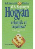 KOPMEYER, M.R. - Hogyan érhetjük el céljainkat?