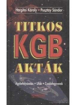Hargitai Károly, Pusztay Sándor - Titkos KGB akták Hargitai Károly, Pusztay Sándor - Titkos KGB akták, Budapest 2000 antikvár könyv