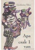 Gyurkovics Tibor - Apa csak 1 van
