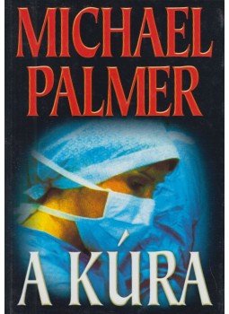 Palmer, Michael - A kúra Palmer, Michael - A kúra, 1999 antikvár könyv