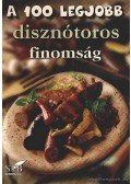 Toró Elza - A 100 legjobb disznótoros finomság