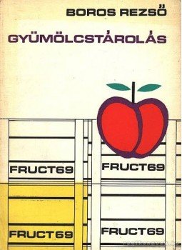 Boros Rezső - Gyümölcstárolás Boros Rezső - Gyümölcstárolás, Budapest 1970 antikvár könyv