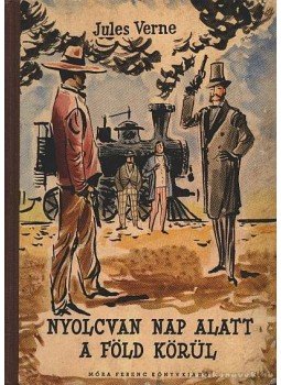 Jules Verne - Nyolcvan nap alatt a Föld körül Jules Verne - Nyolcvan nap alatt a Föld körül, Budapest 1957 antikvár könyv