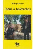 Rideg Sándor - Indul a bakterház