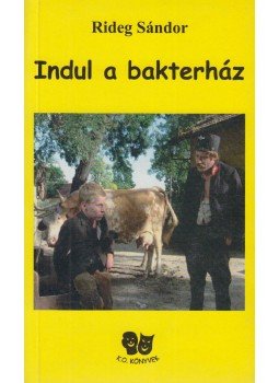 Rideg Sándor - Indul a bakterház Rideg Sándor - Indul a bakterház, Budapest 2003 antikvár könyv