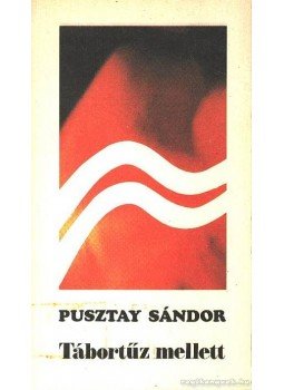 Pusztay Sándor - Tábortűz mellett Pusztay Sándor - Tábortűz mellett, Budapest 1988 antikvár könyv