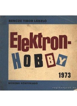 Bencze Tibor László - Elektronhobby - 2 Bencze Tibor László - Elektronhobby - 2, Budapest 1973 antikvár könyv