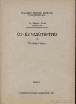 Dr. Megyeri Jenő - Út- és vasútépítés II. Dr. Megyeri Jenő - Út- és vasútépítés II., Budapest 1981 antikvár könyv
