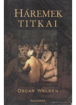 Welden, Oscar - Háremek titkai Welden, Oscar - Háremek titkai, Pécs 0 antikvár könyv