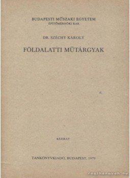 Széchy Károly - Földalatti műtárgyak Széchy Károly - Földalatti műtárgyak, Budapest 1979 antikvár könyv
