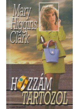Mary Higgins Clark - Hozzám tartozol Mary Higgins Clark - Hozzám tartozol, Budapest 2000 antikvár könyv