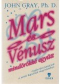 John Gray Ph. D. - Mars és Vénusz mindörökké együtt