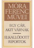 Móra Ferenc - Egy cár akit várnak / Elkallódott riportok