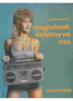 Csabai Dániel - Magnósok évkönyve 1984. Csabai Dániel - Magnósok évkönyve 1984., Budapest 1984 antikvár könyv