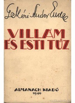 Gelléri Andor Endre - Villám és esti tűz Gelléri Andor Endre - Villám és esti tűz, Budapest 1940 antikvár könyv