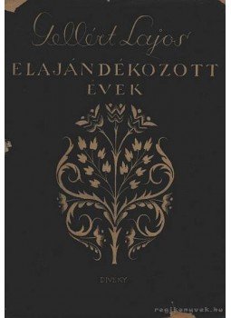 Gellért Lajos - Elajándékozott évek Gellért Lajos - Elajándékozott évek, Budapest 0 antikvár könyv