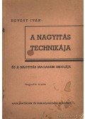 Hevesy Iván - A nagyítás technikája