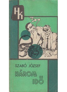 Szabó József - Három idő Szabó József - Három idő, Budapest 1978 antikvár könyv