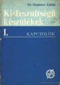 Dr. Szemerey Zoltán - Kisfeszültségű készülékek I-II.