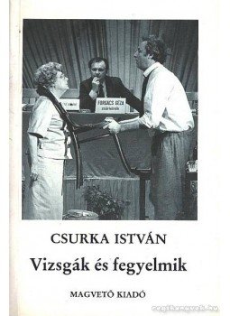 Csurka István - Vizsgák és fegyelmik Csurka István - Vizsgák és fegyelmik, Budapest 1990 antikvár könyv