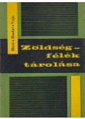 Bíró József,Budai Mihály,Vaja Gyula - Zöldségfélék tárolása
