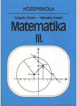 Czapáry Endre, Némethy Katalin - Matematika III. Czapáry Endre, Némethy Katalin - Matematika III., Budapest 1997 antikvár könyv