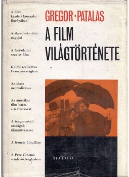 Gregor, Ulrich, Patalas, Enno - A film világtörténete Gregor, Ulrich, Patalas, Enno - A film világtörténete, Budapest 1966 antikvár könyv
