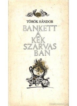Török Sándor - Bankett a Kék Szarvasban Török Sándor - Bankett a Kék Szarvasban, Budapest 1964 antikvár könyv
