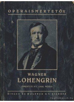 Wagner Richárd - Lohengrin Wagner Richárd - Lohengrin, Budapest 0 antikvár könyv