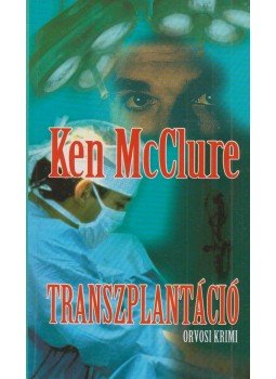 McCLURE, Ken - Transzplantáció McCLURE, Ken - Transzplantáció, Budapest 2000 antikvár könyv