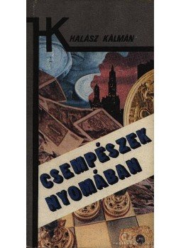 Halász Kálmán - Csempészek nyomában Halász Kálmán - Csempészek nyomában, Budapest 1986 antikvár könyv