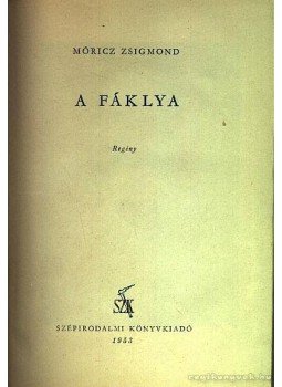 Móricz Zsigmond - A fáklya Móricz Zsigmond - A fáklya, Budapest 1953 antikvár könyv